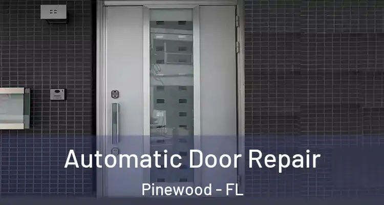  Automatic Door Repair Pinewood - FL