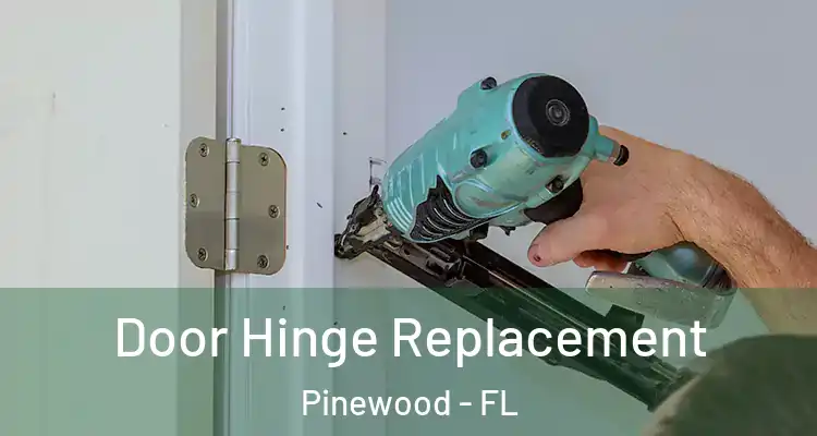  Door Hinge Replacement Pinewood - FL