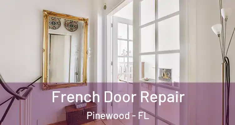 French Door Repair Pinewood - FL
