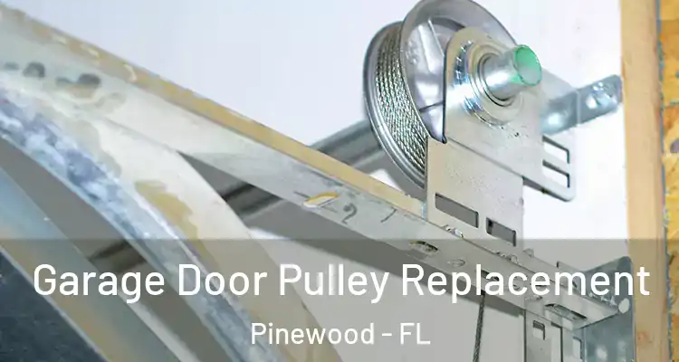  Garage Door Pulley Replacement Pinewood - FL