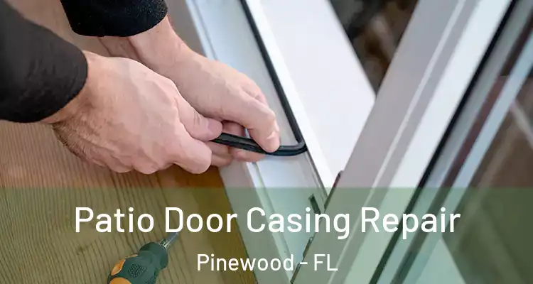  Patio Door Casing Repair Pinewood - FL