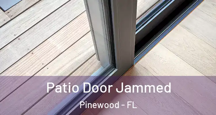  Patio Door Jammed Pinewood - FL