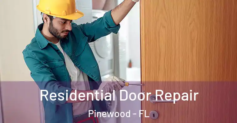 Residential Door Repair Pinewood - FL